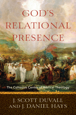 J. Scott Duvall - Gods Relational Presence: The Cohesive Center of Biblical Theology