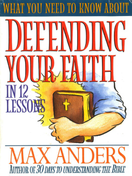 Max Anders What You Need to Know About Defending Your Faith: The What You Need to Know Study Guide Series