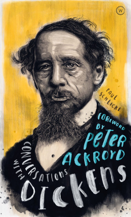 Paul Schlicke Conversations with Dickens: A Fictional Dialogue Based on Biographical Facts