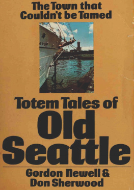 Gordon Newell - Totem Tales Of Old Seattle: Legends And Anecdotes