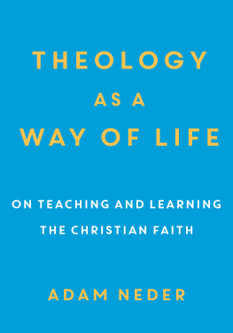 Adam Neder - Theology as a Way of Life: On Teaching and Learning the Christian Faith