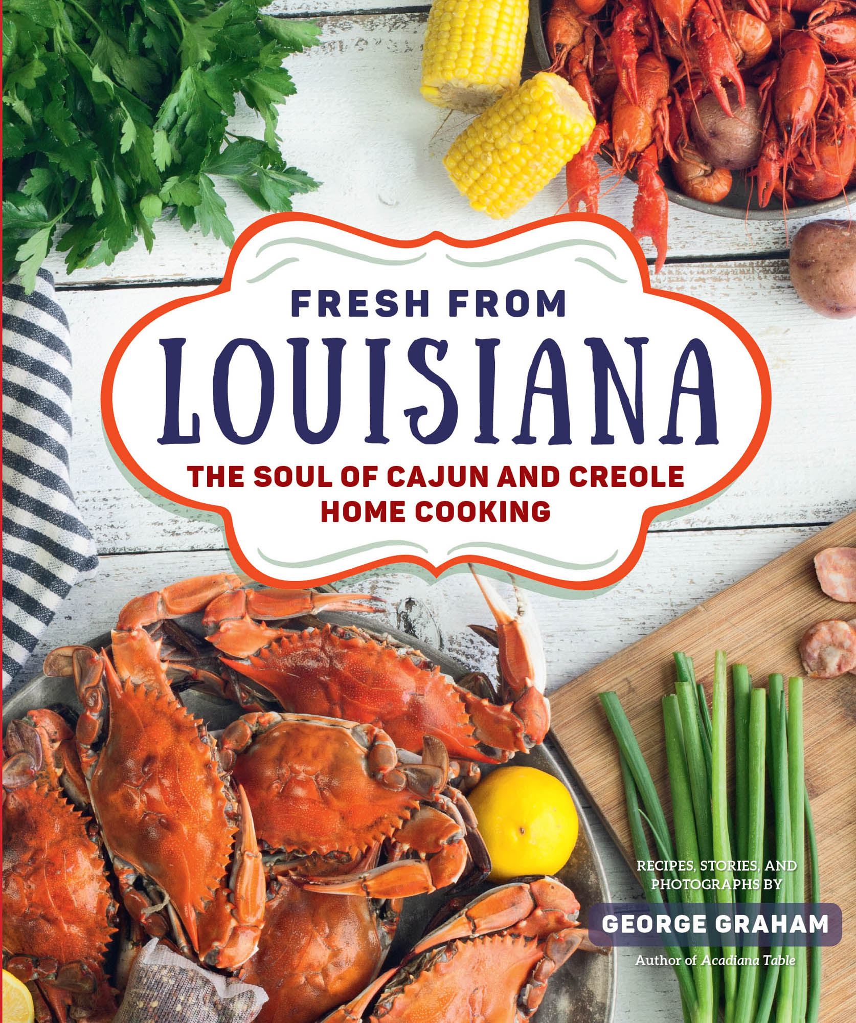 FRESH FROM Louisiana THE SOUL OF CAJUN AND CREOLE HOME COOKING - photo 1