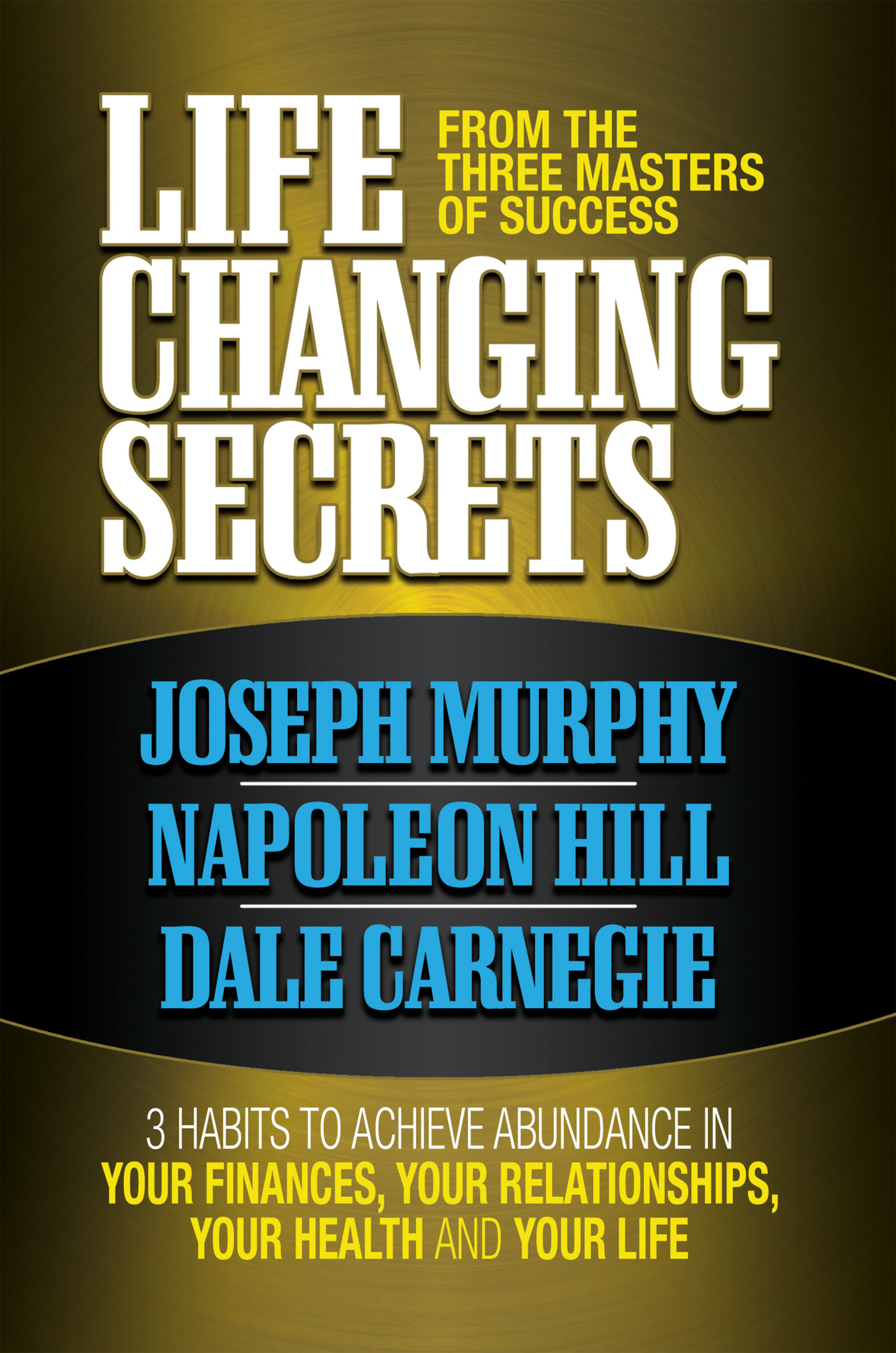 LIFE CHANGING SECRETS LIFE CHANGING SECRETS From the Three Masters of - photo 1