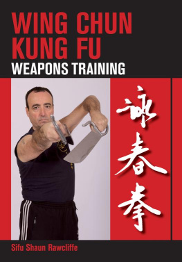 Shaun Rawcliffe - Wing Chun Kung Fu: Weapons Training