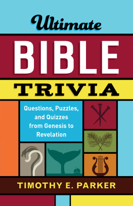 Timothy E. Parker - Ultimate Bible Trivia: Questions, Puzzles, and Quizzes from Genesis to Revelation