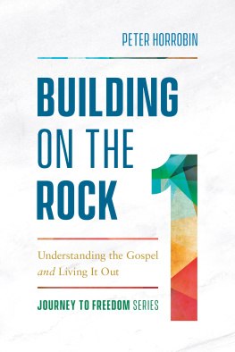 Peter Horrobin - Building on the Rock--Understanding the Gospel and Living It Out