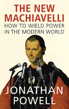 Jonathan Powell The New Machiavelli: How to Wield Power in the Modern World