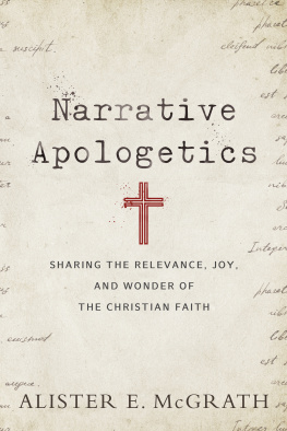 Alister E. McGrath - Narrative Apologetics: Sharing the Relevance, Joy, and Wonder of the Christian Faith