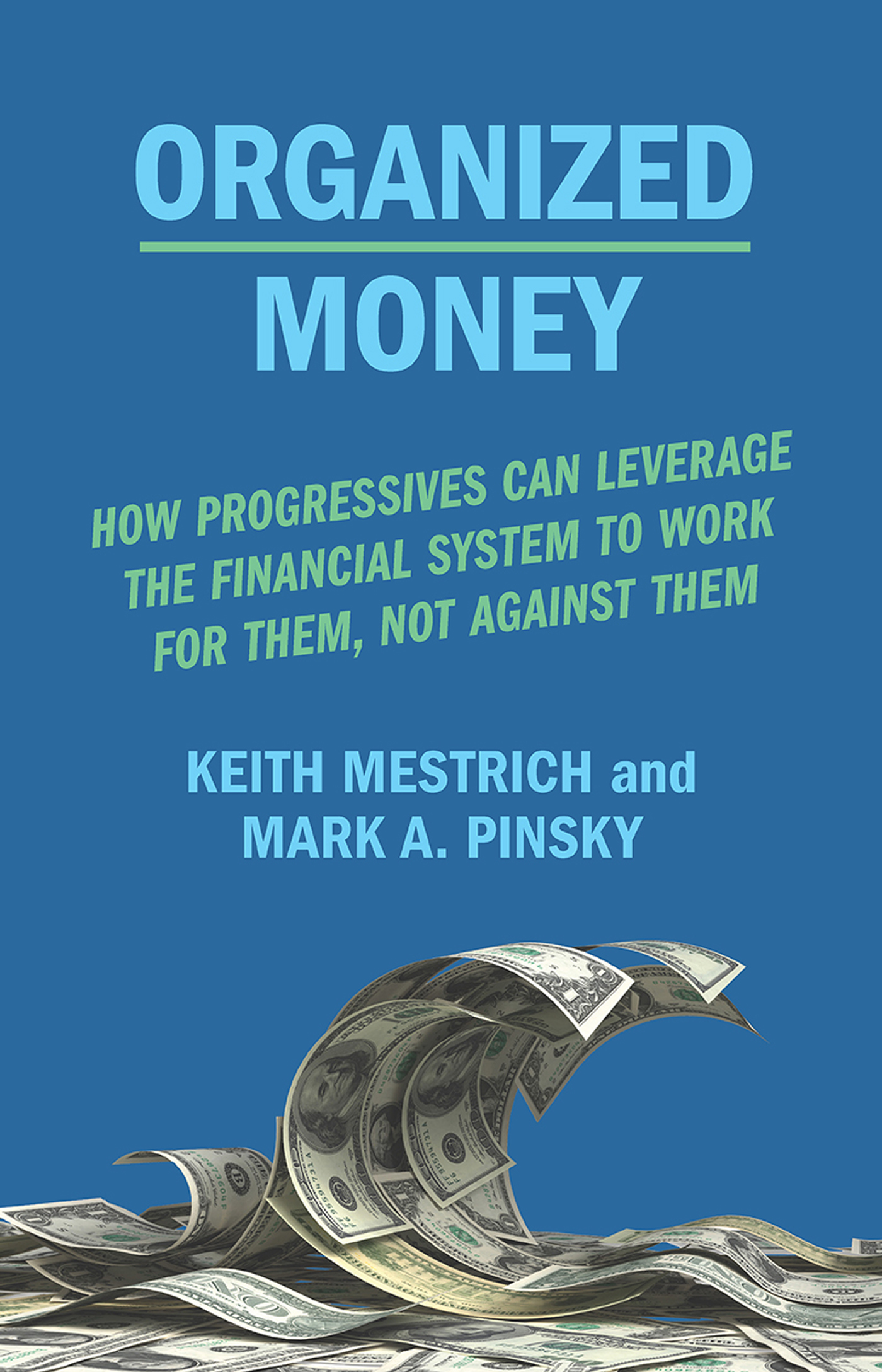 MORE PRAISE FOR ORGANIZED MONEY Money is leverage and power In this striking - photo 1