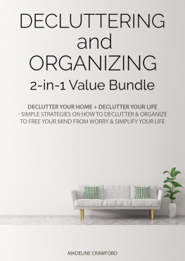 MADELINE CRAWFORD - Decluttering and Organizing 2-in-1 Value Bundle: Declutter Your Home + Declutter Your Life--Simple Strategies on How to Declutter & Organize to Free Your Mind from Worry & Simplify Your Life