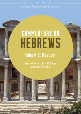 Robert S. Rayburn Commentary on Hebrews: From The Baker Illustrated Bible Commentary