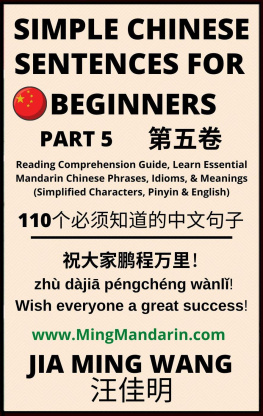 Jia Ming Wang Simple Chinese Sentences for Beginners (Part 5): Reading Comprehension Guide, Learn Essential Mandarin Chinese Phrases, Idioms, and Meanings (Simplified Characters, Pinyin & English)