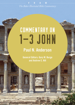 Paul N. Anderson Commentary on 1-3 John: From The Baker Illustrated Bible Commentary