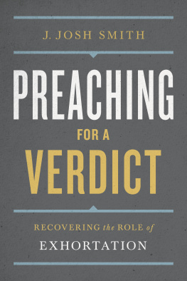 J. Josh Smith - Preaching for a Verdict: Recovering the Role of Exhortation