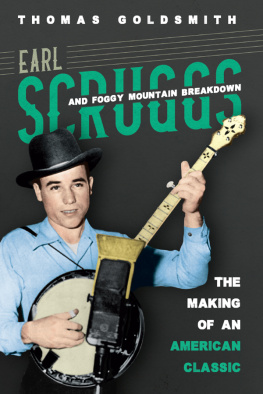 Thomas Goldsmith - Earl Scruggs and Foggy Mountain Breakdown: The Making of an American Classic