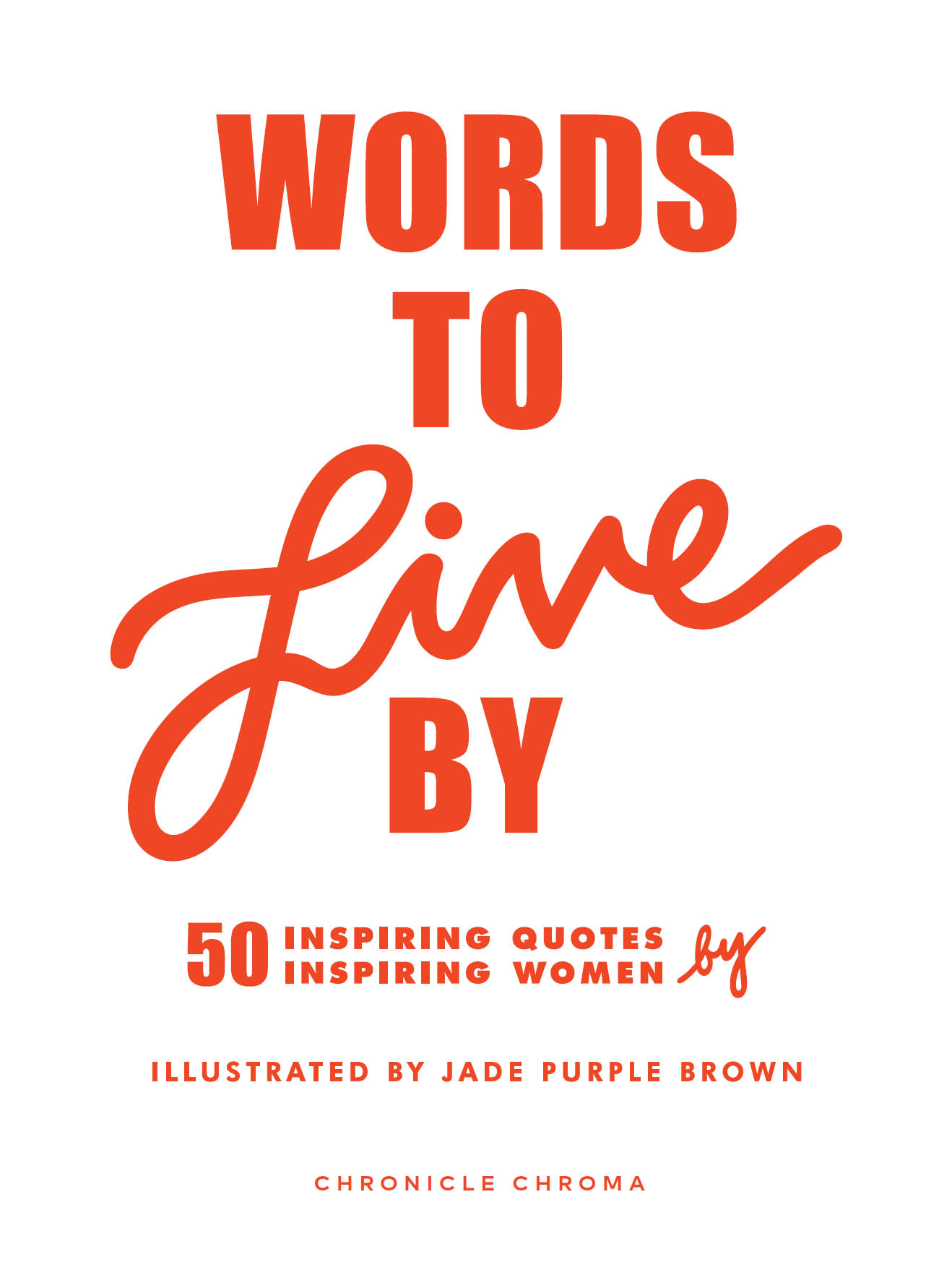 Words to Live By Illustrated by Jade Purple Brown Edited by Gloria Fowler - photo 2