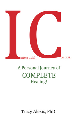 Tracy Alexis PhD - Interstitial Cystitis: A Personal Journey of Complete Healing!