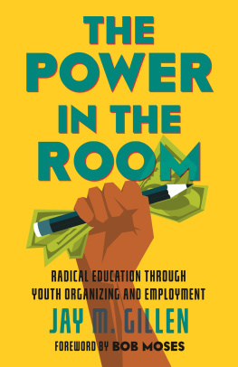 Jay Gillen - The Power in the Room: Radical Education Through Youth Organizing and Employment