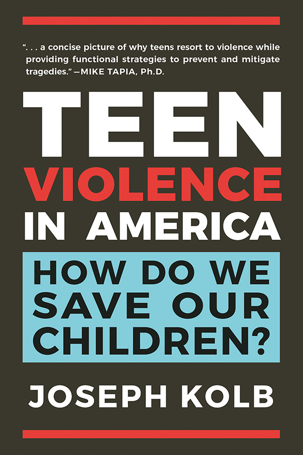 TEEN VIOLENCE IN AMERICA JOSEPH KOLB CONTENTS Hatherleigh Press is - photo 1