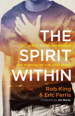 Rob King - The Spirit Within: Getting to Know the Person and Purpose of the Holy Spirit