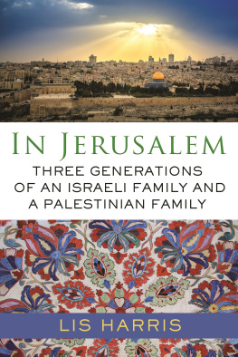 Lis Harris - In Jerusalem: Three Generations of an Israeli Family and a Palestinian Family