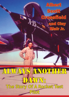 Albert Scott Crossfield - Always Another Dawn: The Story of a Rocket Test Pilot