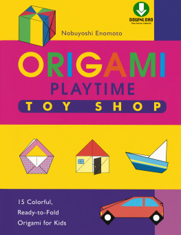 Nobuyoshi Enomoto Origami Playtime Book 2 Toy Shop: Instructions Are Simple and Easy-to-Follow Making This a Great Origami for Beginners Book: Downloadable Material Included