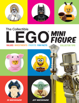 Ed Maciorowski The Collectible LEGO Minifigure: Values, Investments, Profits, Fun Facts, Collector Tips