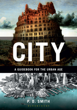P.D. Smith - City: A Guidebook for the Urban Age