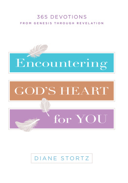 Diane Stortz Encountering Gods Heart for You: 365 Devotions from Genesis Through Revelation