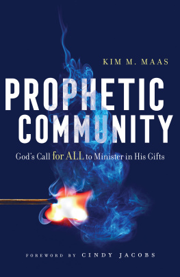 Kim M. Maas - Prophetic Community: Gods Call for All to Minister in His Gifts