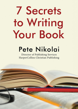 Pete Nikolai - 7 Secrets to Writing Your Book