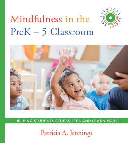 Patricia A. Jennings - Mindfulness in the PreK-5 Classroom: Helping Students Stress Less and Learn More (SEL SOLUTIONS SERIES) (Social and Emotional Learning Solutions)