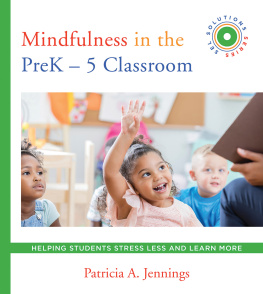 Patricia A. Jennings Mindfulness in the PreK-5 Classroom: Helping Students Stress Less and Learn More (SEL SOLUTIONS SERIES) (Social and Emotional Learning Solutions)