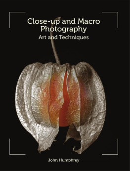 John Humphrey - Close-Up and Macro Photography: Art and Techniques