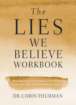 Dr. Chris Thurman - The Lies We Believe Workbook: A Comprehensive Program for Renewing Your Mind and Transforming Your Life