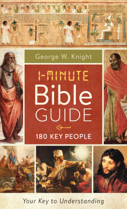 George W. Knight - 1-Minute Bible Guide: 180 Key People