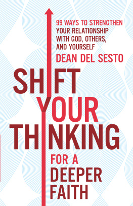 Dean Del Sesto - Shift Your Thinking for a Deeper Faith: 99 Ways to Strengthen Your Relationship with God, Others, and Yourself