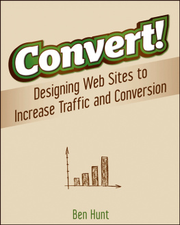 Ben Hunt Convert!: Designing Web Sites to Increase Traffic and Conversion