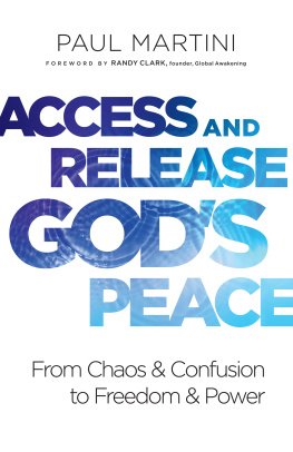 Paul Martini Access and Release Gods Peace: From Chaos and Confusion to Freedom and Power