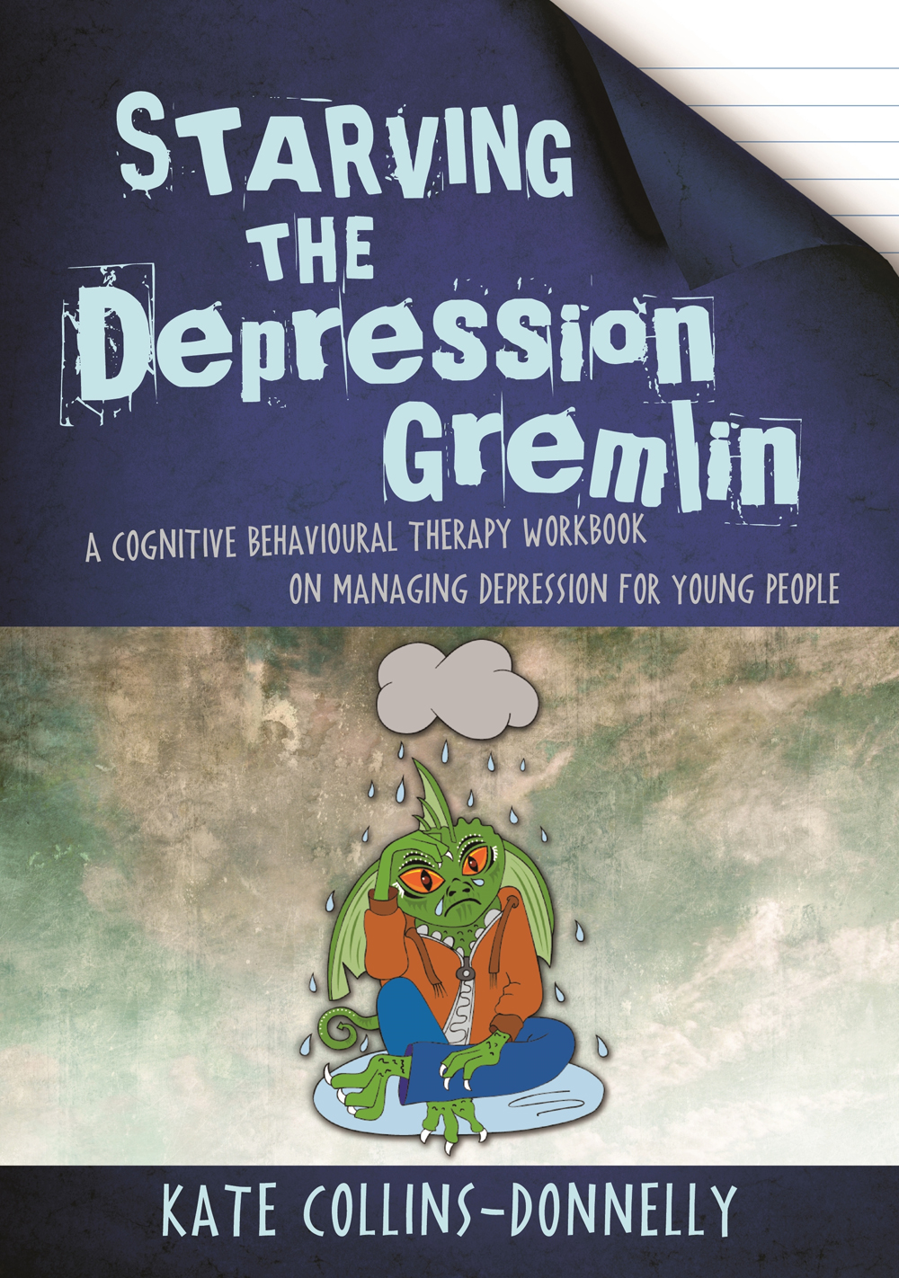 STARVING THE DEPRESSION GREMLIN A COGNITIVE BEHAVIOURAL THERAPY WORKBOOK ON - photo 1