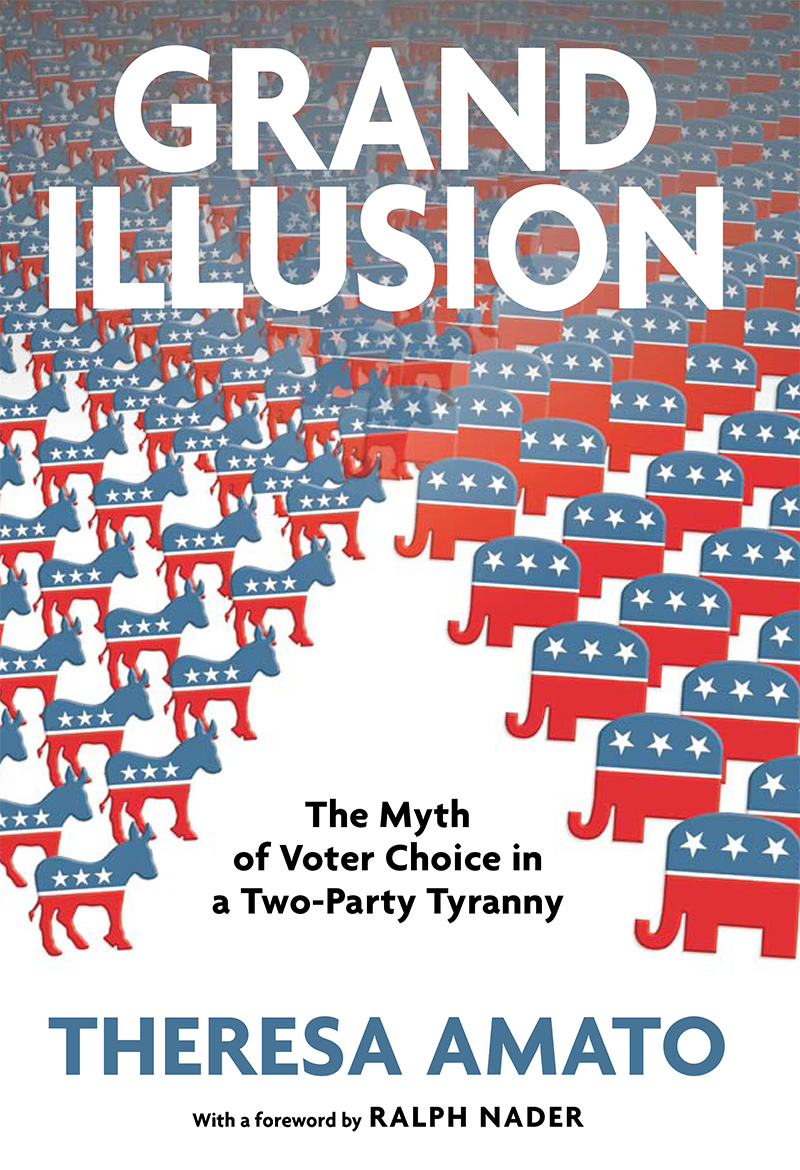 Grand Illusion The Myth of Voter Choice in a Two-Party Tyranny - image 1