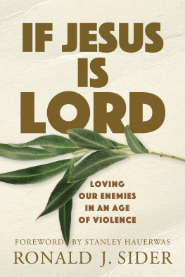 Ronald J. Sider - If Jesus Is Lord: Loving Our Enemies in an Age of Violence