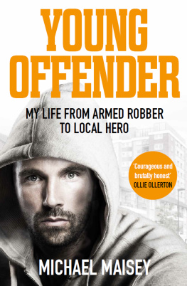 Michael Maisey Young Offender: My Life from Armed Robber to Local Hero