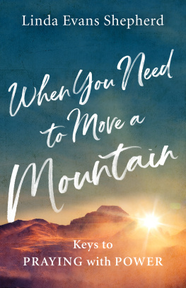 Linda Evans Shepherd - When You Need to Move a Mountain: Keys to Praying with Power