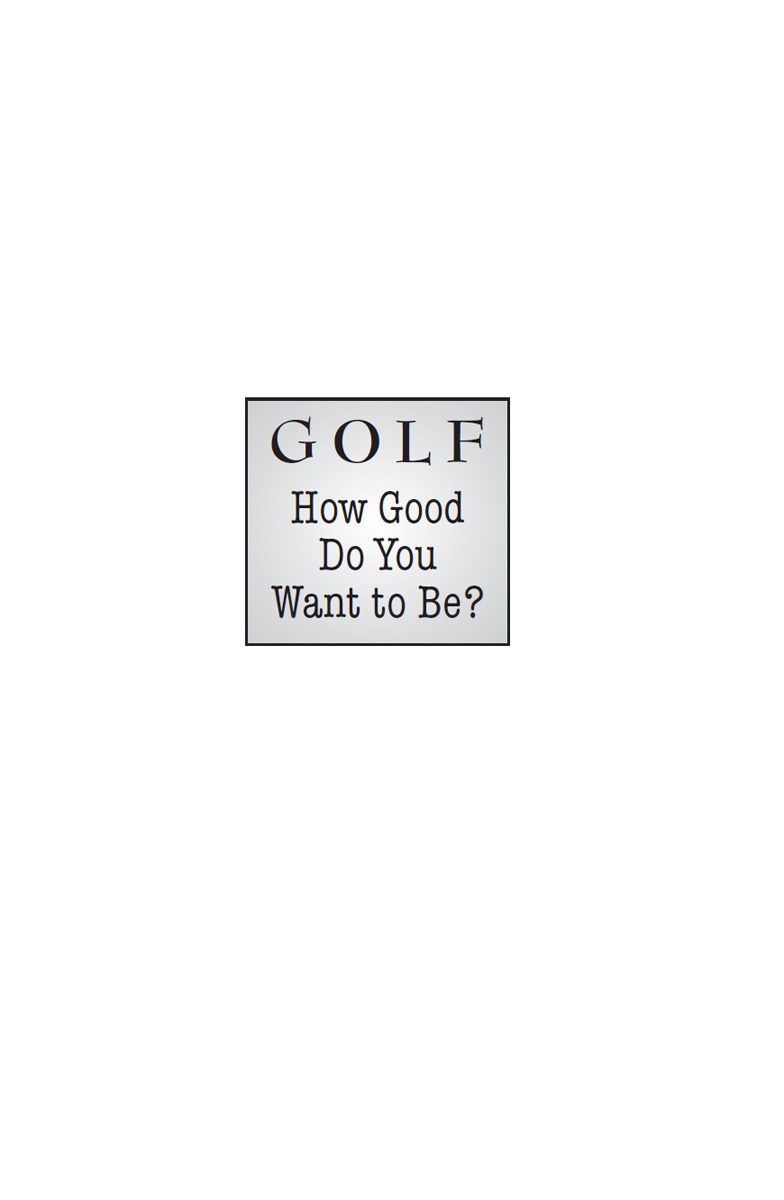 Golf How Good Do You Want to Be copyright 2004 by Dr Bill Kroen All rights - photo 2