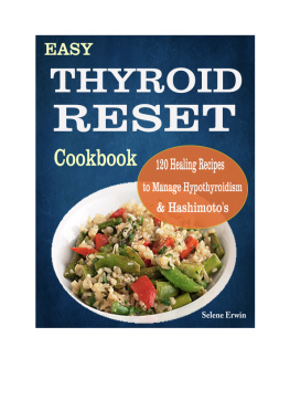 Selene Erwin - Thyroid Reset Cookbook: 120 Healing Recipes to Manage Hypothyroidism & Hashimotos
