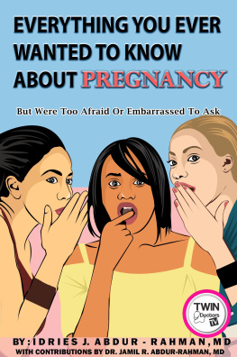 Idries Abdur-Rahman MD - Everything You Ever Wanted to Know about Pregnancy: But Were Too Afraid or Embarrassed to Ask