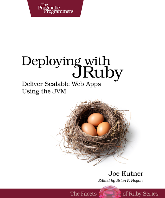 Deploying with JRuby Deliver Scalable Web Apps Using the JVM by Joe Kutner - photo 1