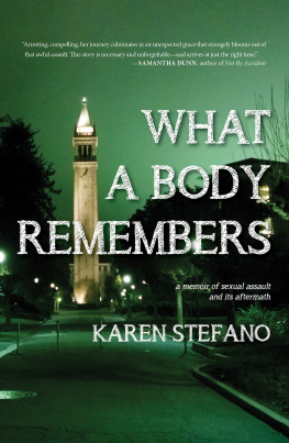 Karen Stefano What A Body Remembers: A Memoir of Sexual Assault and Its Aftermath